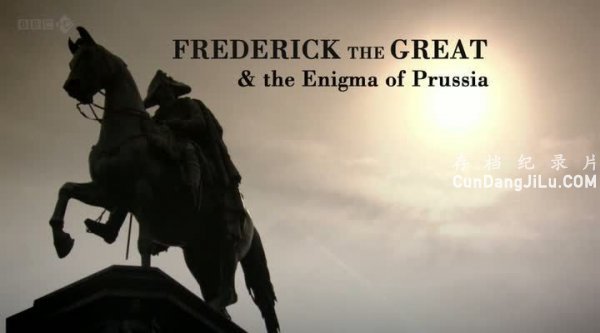 BBCʷ¼ƬҴۺ³ʿ֮ Frederick the Great and the Enigma of Prussiaȫ1 ¼Ƭ ʷ